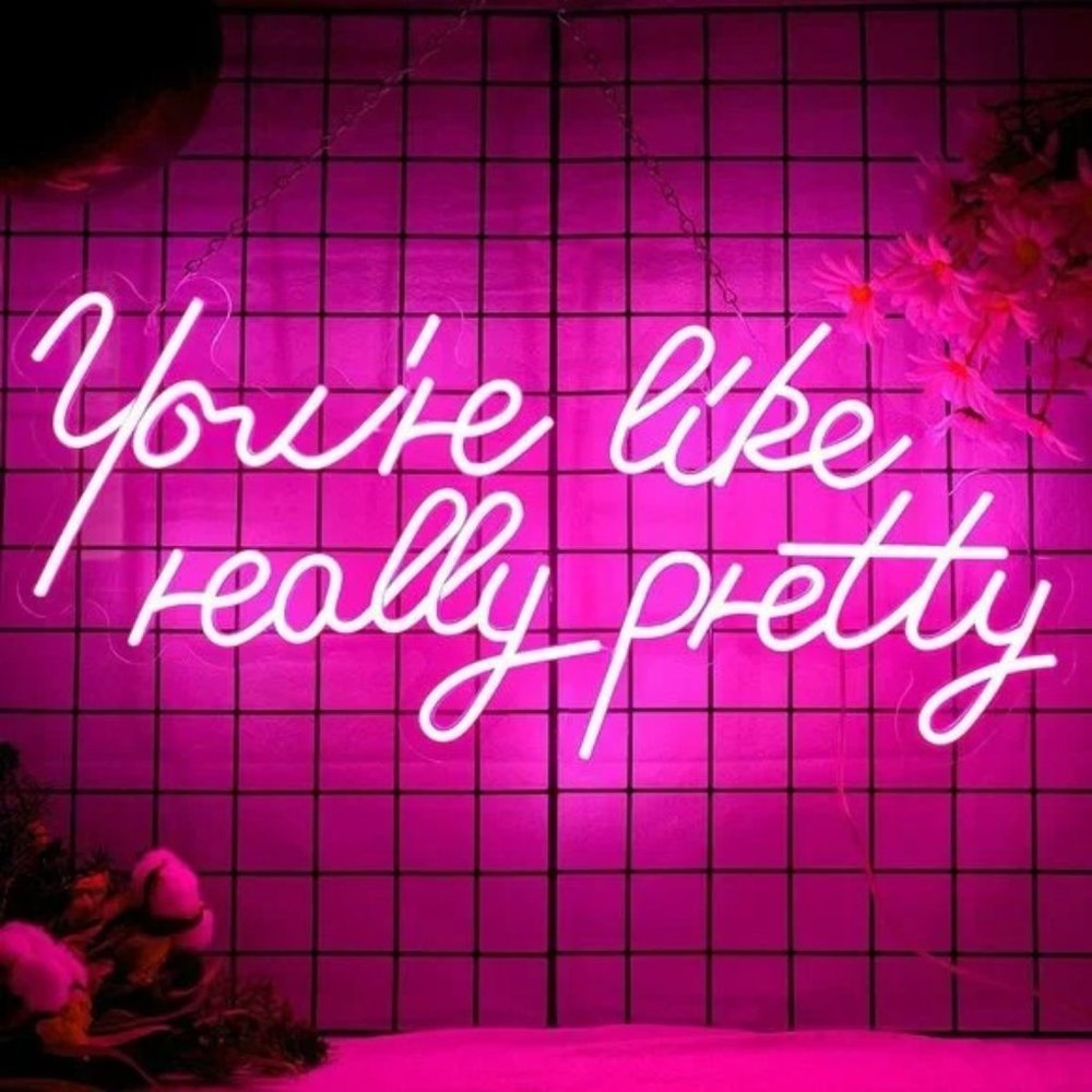 You're Like Really Pretty Neon Pink Party/Dorm/Wedding/Bday/Graduation Decor